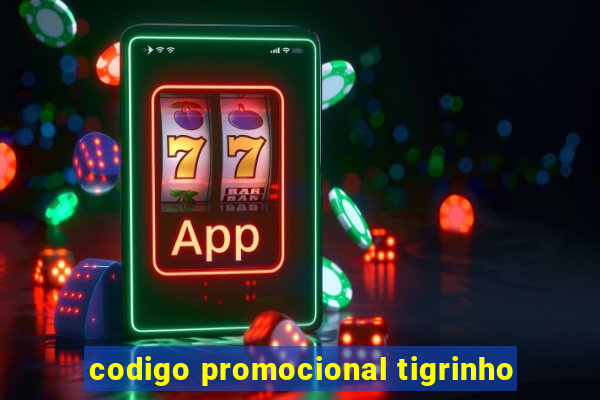 codigo promocional tigrinho